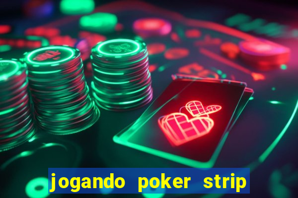 jogando poker strip com a mae